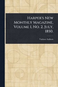 bokomslag Harper's New Monthly Magazine, Volume 1, No. 2, July, 1850.