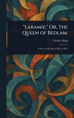 bokomslag "Laramie;" Or, The Queen of Bedlam.