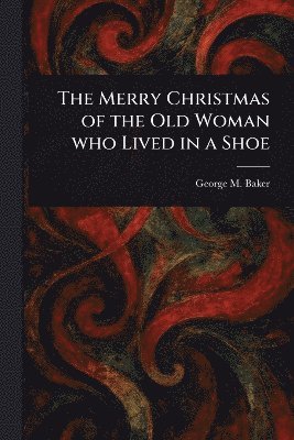 Merry Christmas of the Old Woman Who Lived in a Shoe