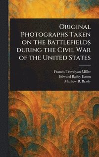 bokomslag Original Photographs Taken on the Battlefields During the Civil War of the United States