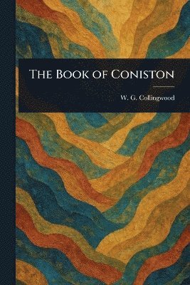 W G (William Gershom) Collingwood - Book of Coniston, Häftad