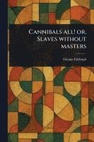 bokomslag Cannibals All! or, Slaves Without Masters