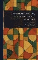 bokomslag Cannibals All! or, Slaves Without Masters