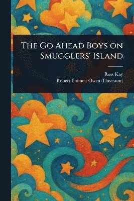 Ross Kay, Robert Emmett Owen - Go Ahead Boys on Smugglers' Island, Häftad