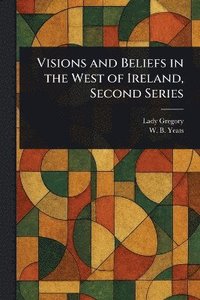 bokomslag Visions and Beliefs in the West of Ireland, Second Series