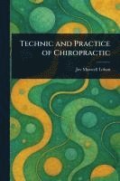 bokomslag Technic and Practice of Chiropractic