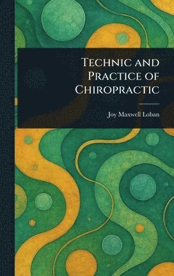 Technic and Practice of Chiropractic