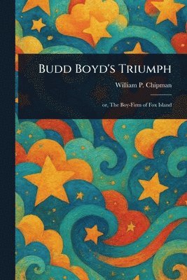 William P (William Pendleton) Chipman - Budd Boyd's Triumph, Häftad