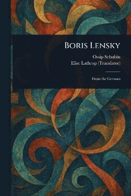 Ossip Schubin, Elise Lathrop - Boris Lensky, Häftad