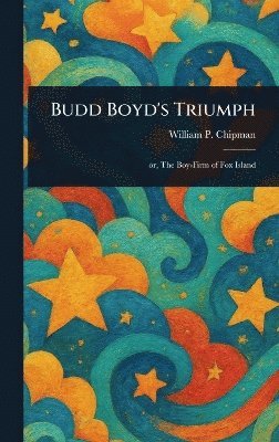 William P (William Pendleton) Chipman - Budd Boyd's Triumph, Inbunden