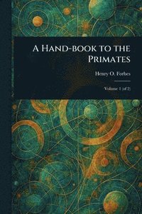 bokomslag A Hand-book to the Primates