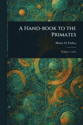 A Hand-book to the Primates 1