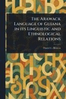 bokomslag Arawack Language of Guiana in Its Linguistic and Ethnological Relations