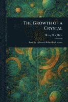 bokomslag The Growth of a Crystal