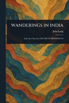 John Lang - Wanderings in India, Häftad