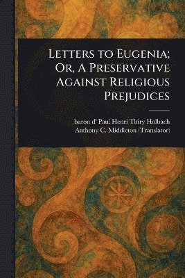 bokomslag Letters to Eugenia; Or, A Preservative Against Religious Prejudices