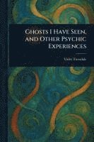 bokomslag Ghosts I Have Seen, and Other Psychic Experiences