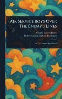 bokomslag Air Service Boys Over The Enemy's Lines