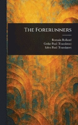 Romain Rolland, Cedar Paul, Eden Paul - Forerunners, Inbunden