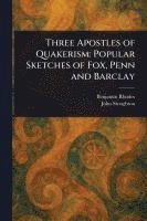 bokomslag Three Apostles of Quakerism
