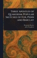 bokomslag Three Apostles of Quakerism