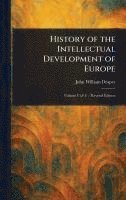History of the Intellectual Development of Europe 1