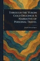 bokomslag Through the Yukon Gold Diggings