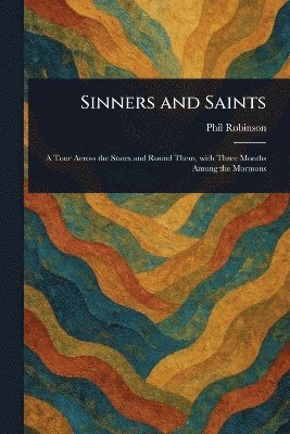 Phil Robinson - Sinners and Saints, Häftad