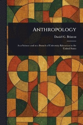 Daniel G (Daniel Garrison) Brinton, Daniel G. (Daniel Garrison) Brinton - Anthropology, Häftad