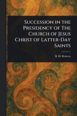bokomslag Succession in the Presidency of The Church of Jesus Christ of Latter-Day Saints