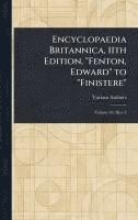 bokomslag Encyclopaedia Britannica, 11th Edition, "Fenton, Edward" to "Finistere"