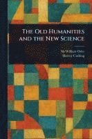 The Old Humanities and the New Science 1