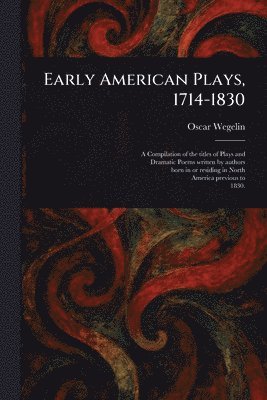 Early American Plays, 1714-1830 1