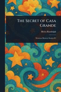bokomslag The Secret of Casa Grande