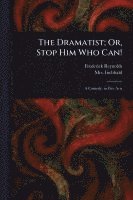 bokomslag Dramatist; Or, Stop Him Who Can!