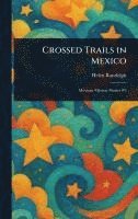 bokomslag Crossed Trails in Mexico