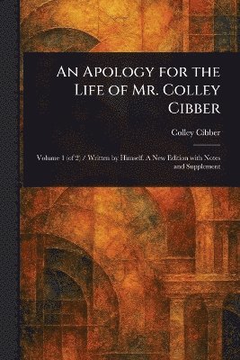 Colley Cibber - Apology for the Life of Mr. Colley Cibber, Häftad