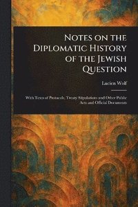bokomslag Notes on the Diplomatic History of the Jewish Question