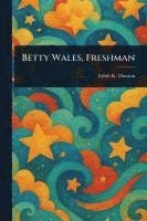 bokomslag Betty Wales, Freshman