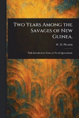 bokomslag Two Years Among the Savages of New Guinea.