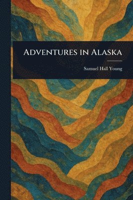 bokomslag Adventures in Alaska