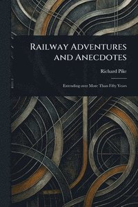 bokomslag Railway Adventures and Anecdotes