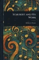 bokomslag Schubert and His Work