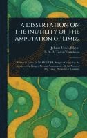 bokomslag DISSERTATION ON THE INUTILITY OF THE Amputation of Limbs.