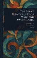 bokomslag Funny Philosophers, or Wags and Sweethearts.