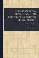 bokomslag Encyclopaedia Britannica, 11th Edition, "Finland" to "Fleury, Andre"