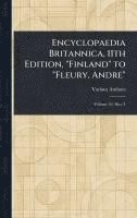 bokomslag Encyclopaedia Britannica, 11th Edition, "Finland" to "Fleury, Andre"