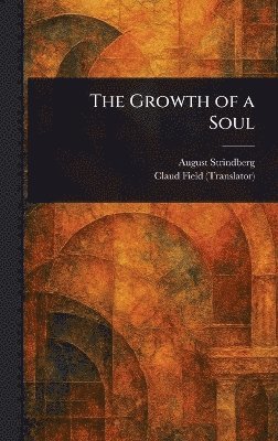 August Strindberg, Claud Field - Growth of a Soul, Inbunden