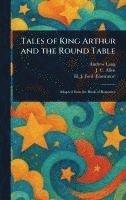 bokomslag Tales of King Arthur and the Round Table