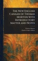 bokomslag New English Canaan of Thomas Morton With Introductory Matter and Notes